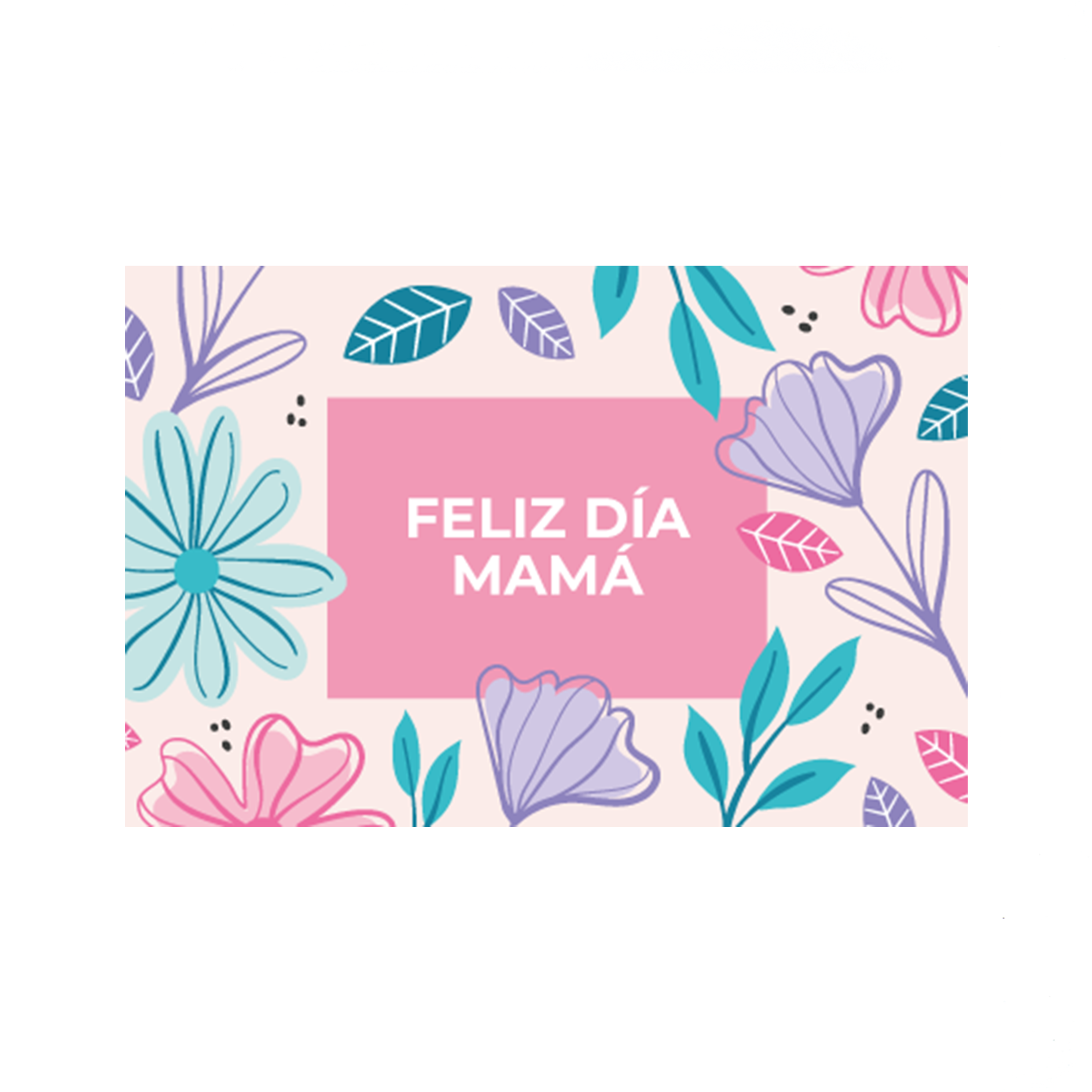 Feliz día mamá flores